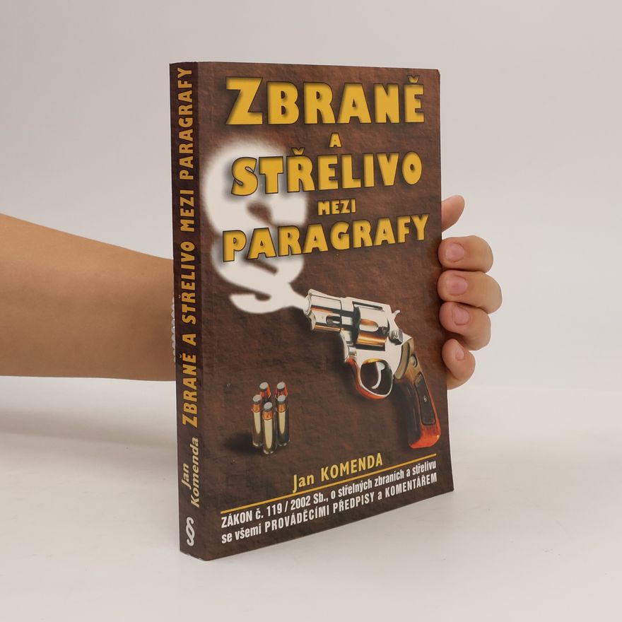 Jan Komenda Zbraně a střelivo mezi paragrafy