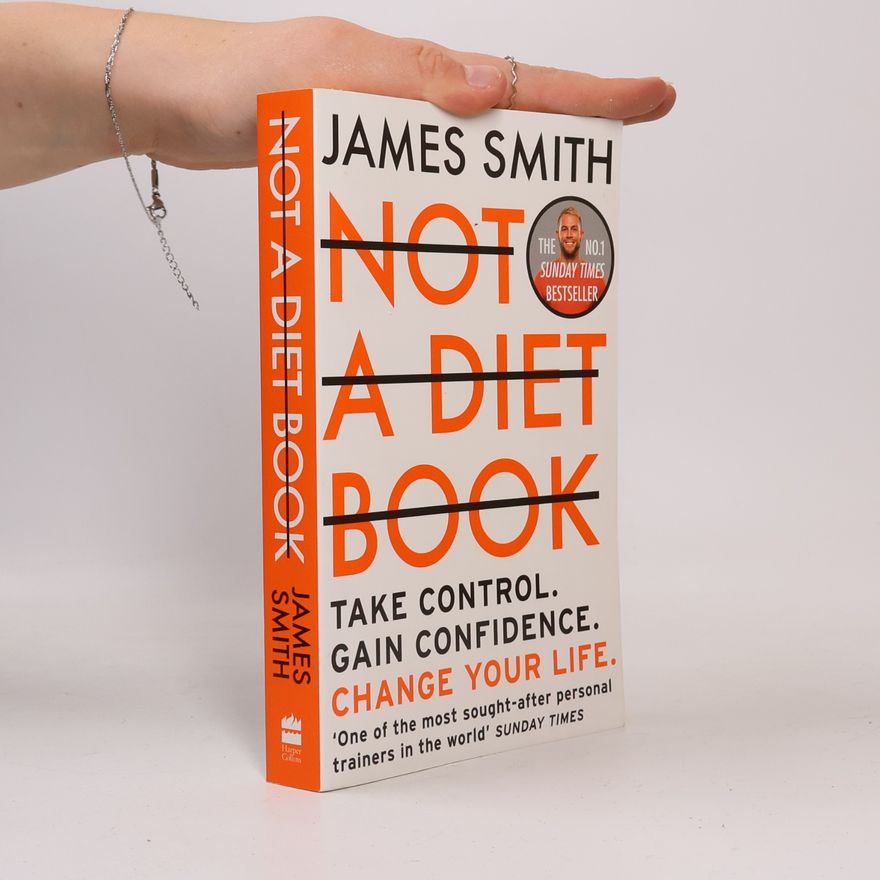 Jim Smith Not a diet book: take control, gain confidence, change your life