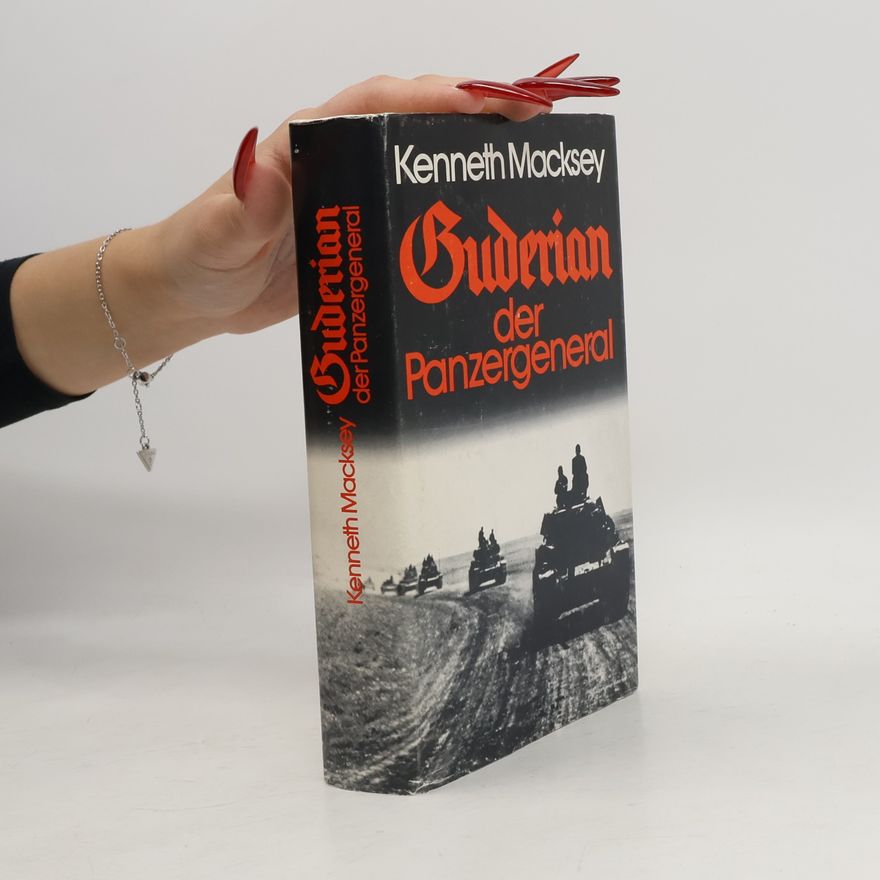Kenneth Macksey Guderian, der Panzergeneral