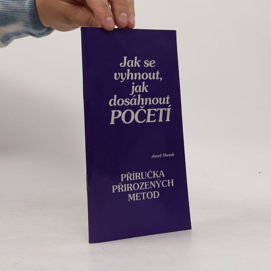 Josef Husek Jak se vyhnout, jak dosáhnout početí: příručka přirozených metod