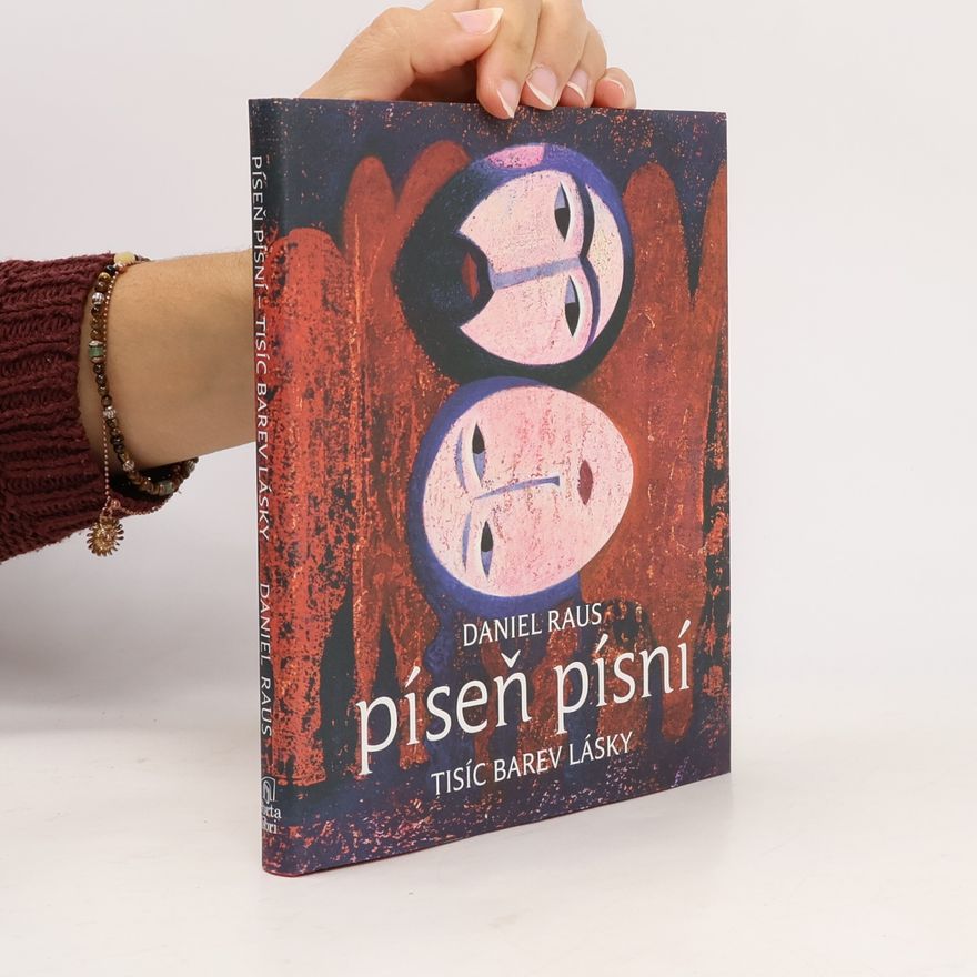 Daniel Raus Píseň písní. Tisíc barev lásky