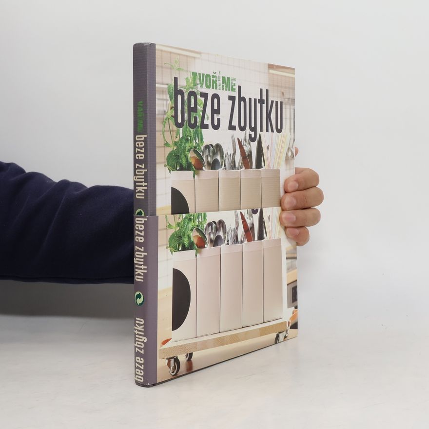 Kolektiv autorů Vaříme beze zbytku. Tvoříme beze zbytku