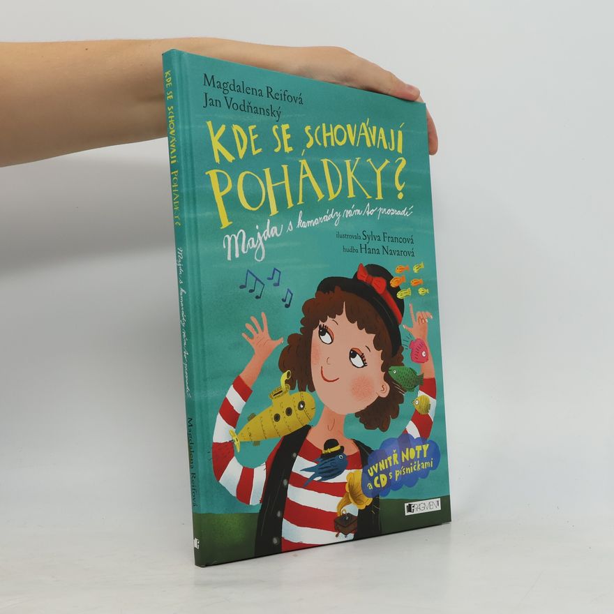 Magdalena Reifová Kde se schovávají pohádky? : Majda s kamarády vám to prozradí
