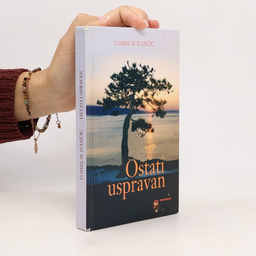 Tomislav Ivančić Ostati uspravan