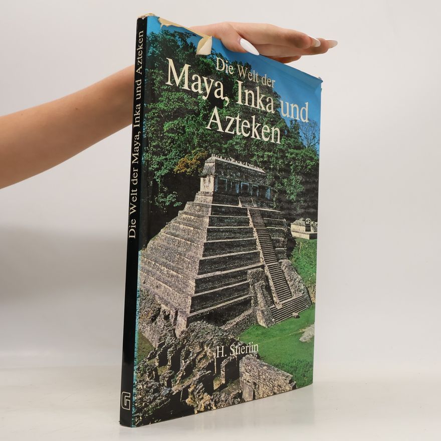 Henri Stierlin Die Welt der Maya, Inka und Azteken