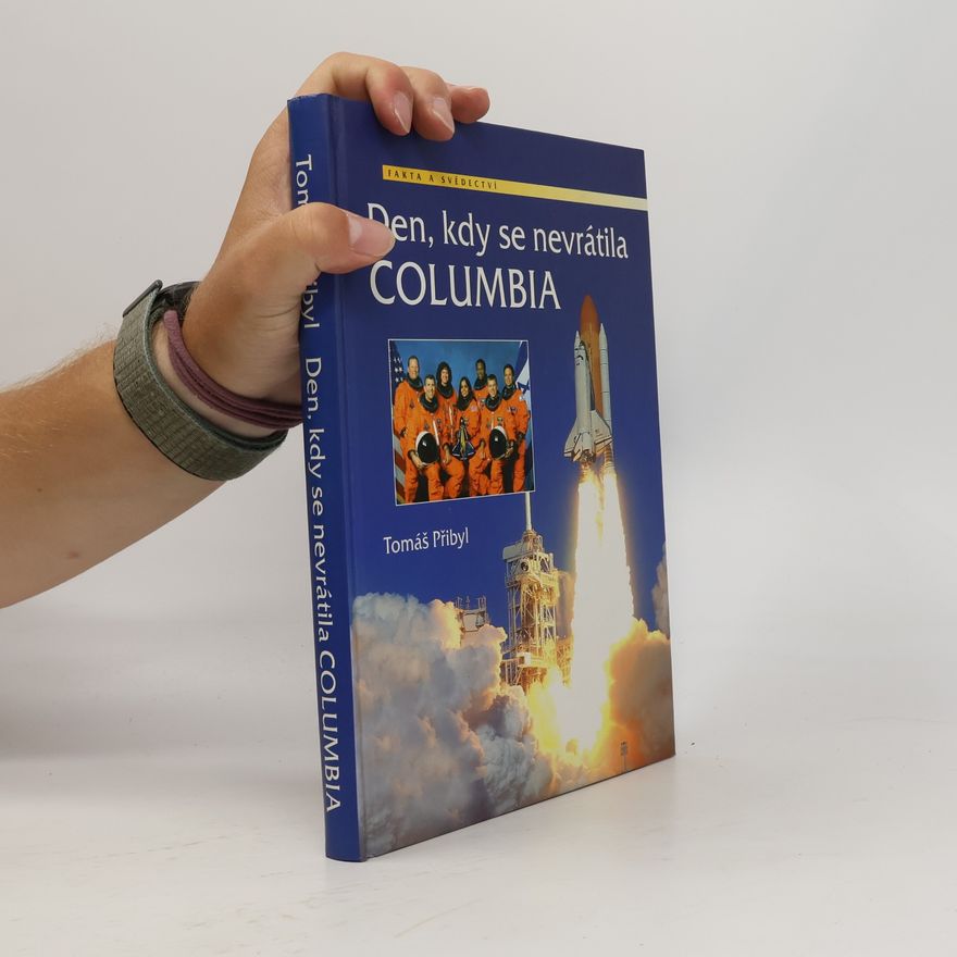 Tomáš Přibyl Den, kdy se nevrátila Columbia: těm, kteří se nevrátili, a těm, kteří se nedočkali