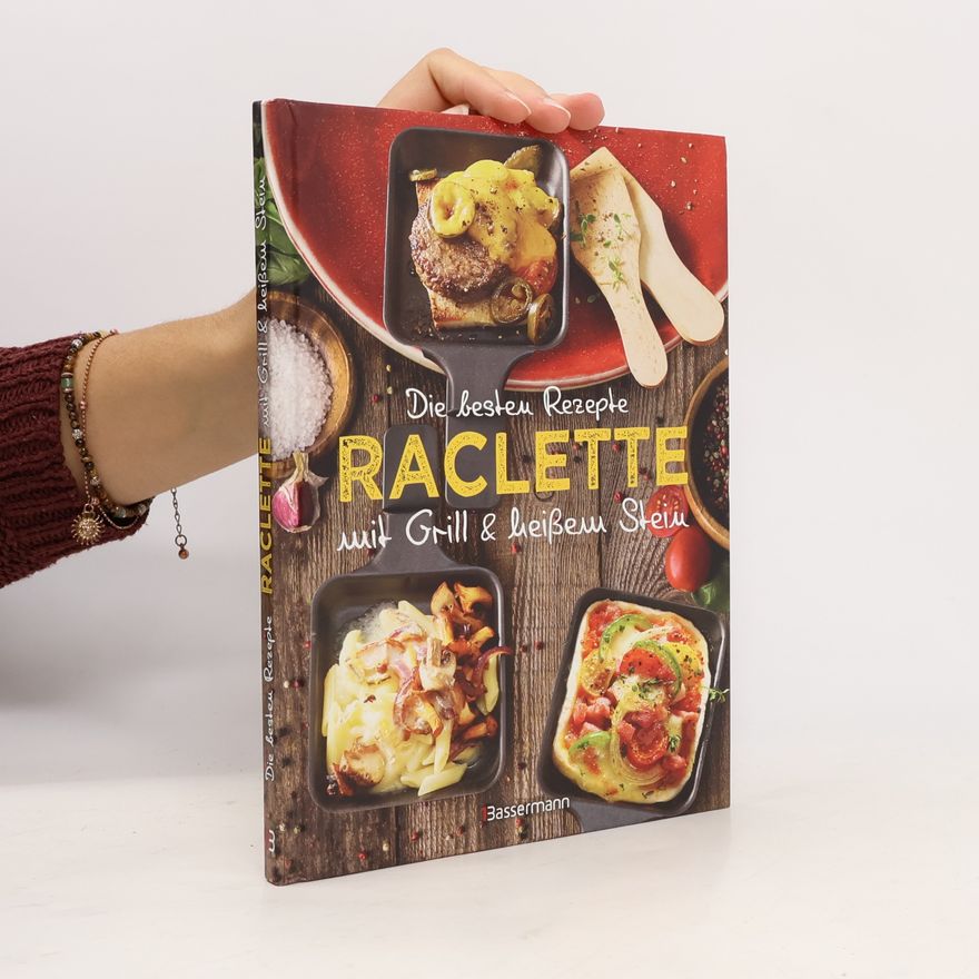Carina Mira Die besten Rezepte Raclette. Mit Grill & heißem Stein