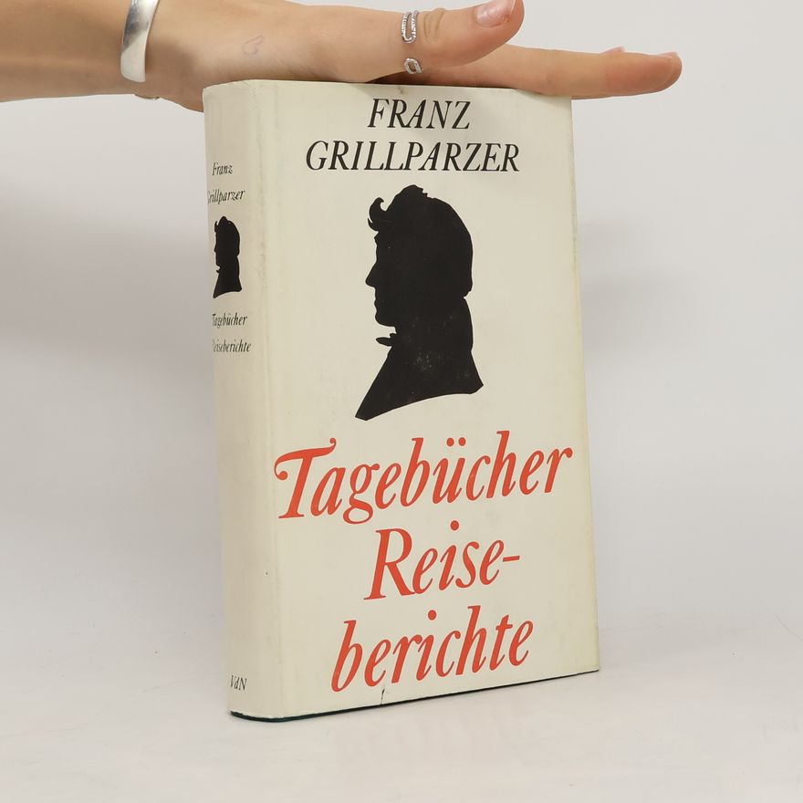 Franz Grillparzer Tagebücher Reiseberichte