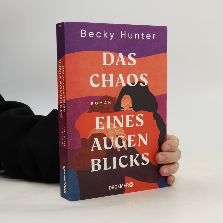 Becky Hunter Das Chaos eines Augenblicks