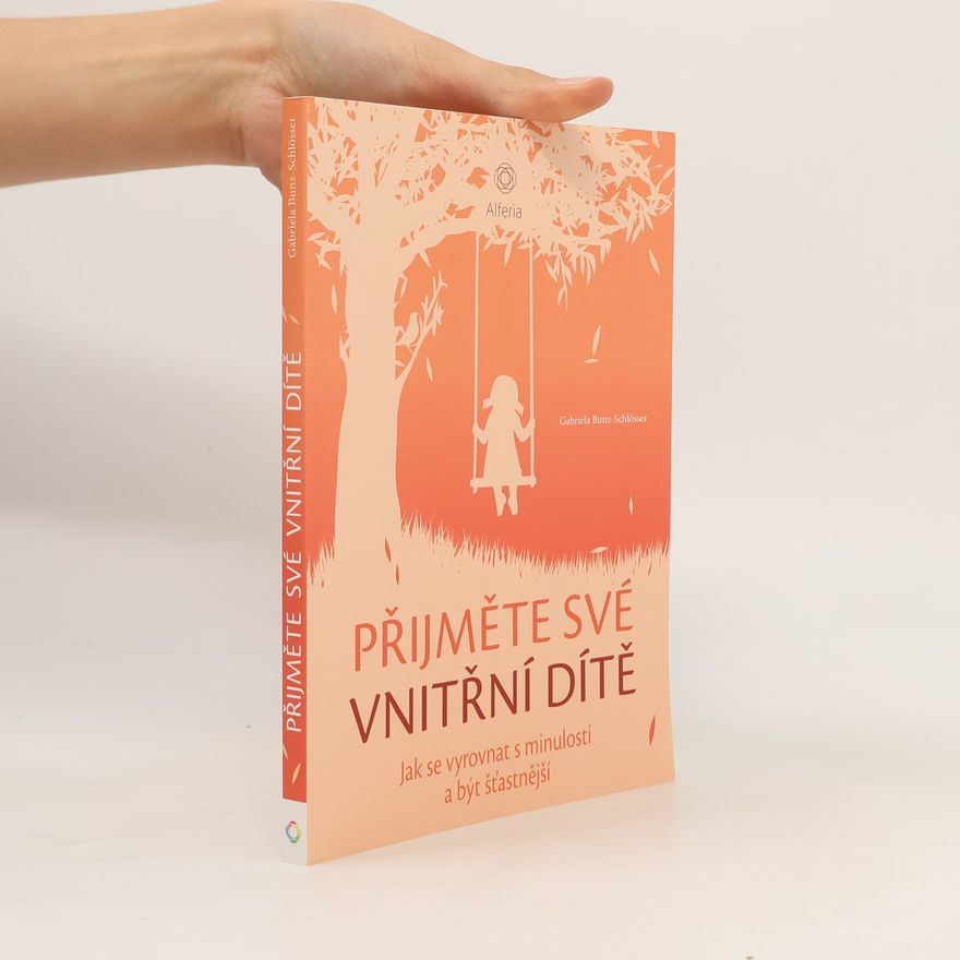 Gabriela Bunz Schlösser Přijměte své vnitřní dítě