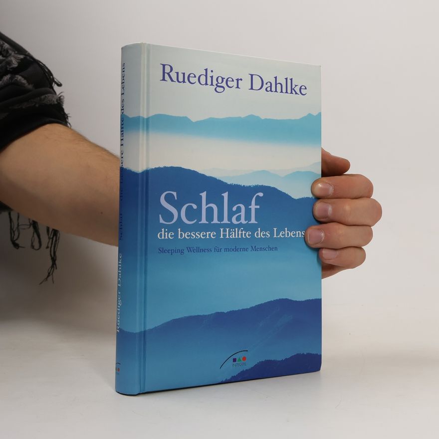 Ruediger Dahlke Schlaf: Die bessere Hälfte des Lebens: Sleeping Wellness für moderne Menschen
