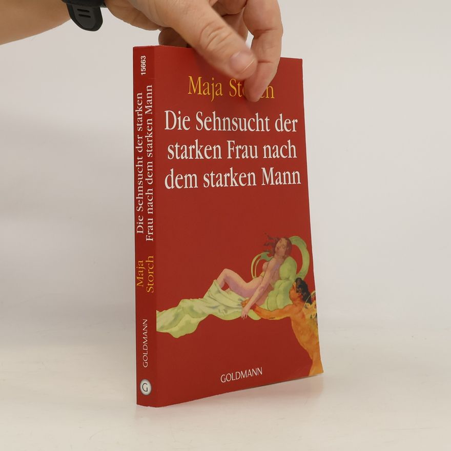 Maja Storch Die Sehnsucht der starken Frau nach dem starken Mann