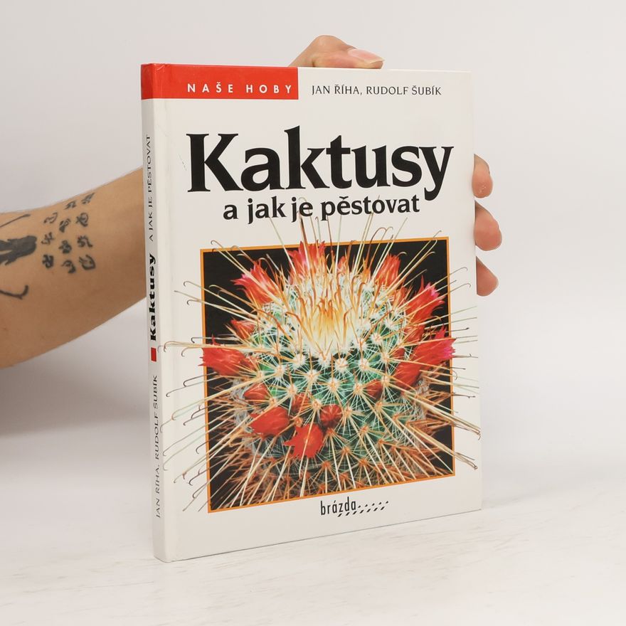 Jan Říha Kaktusy a jak je pěstovat