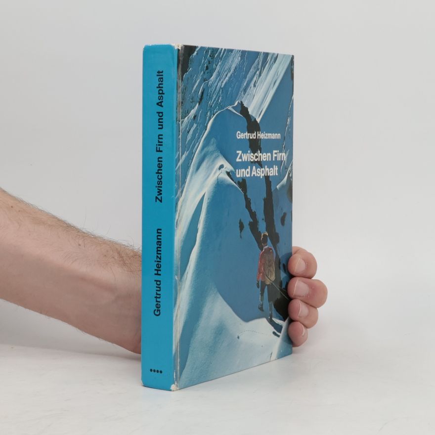 Gertrud Heizmann Zwischen Firn und Asphalt