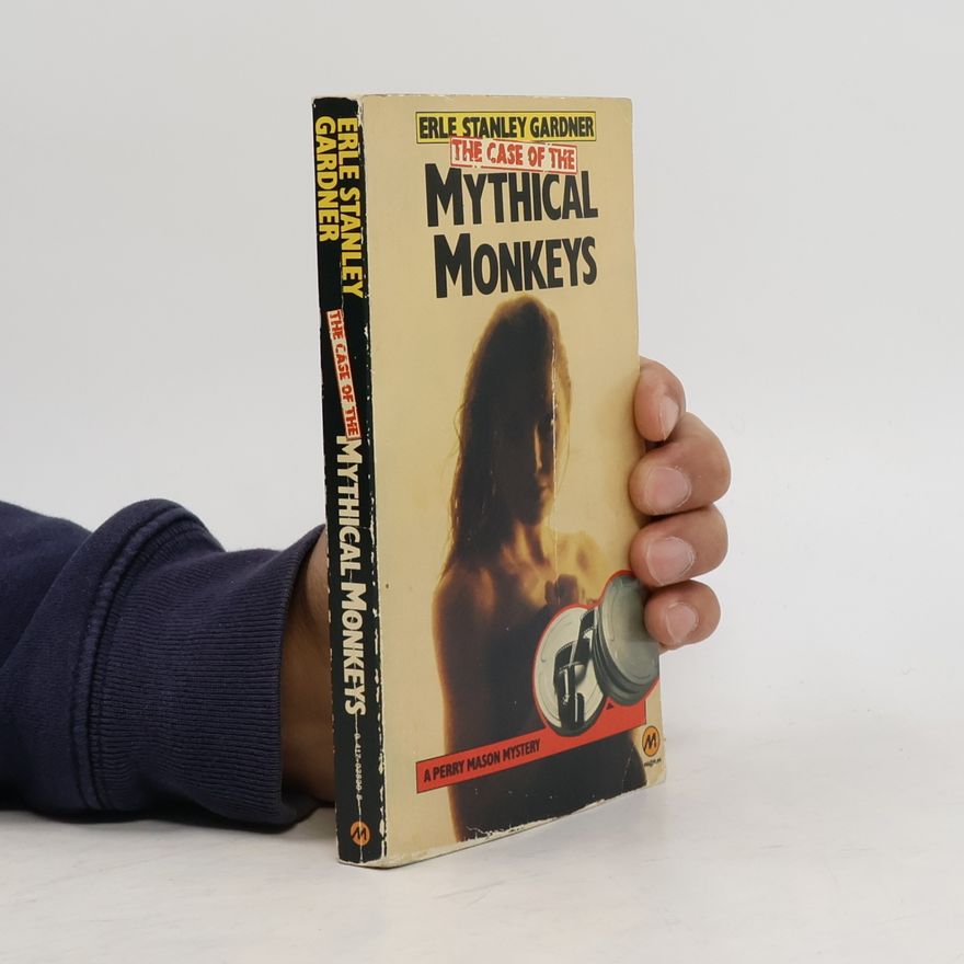 Erle Stanley Gardner THE CASE OF THE MYTHICAL MONKEYS