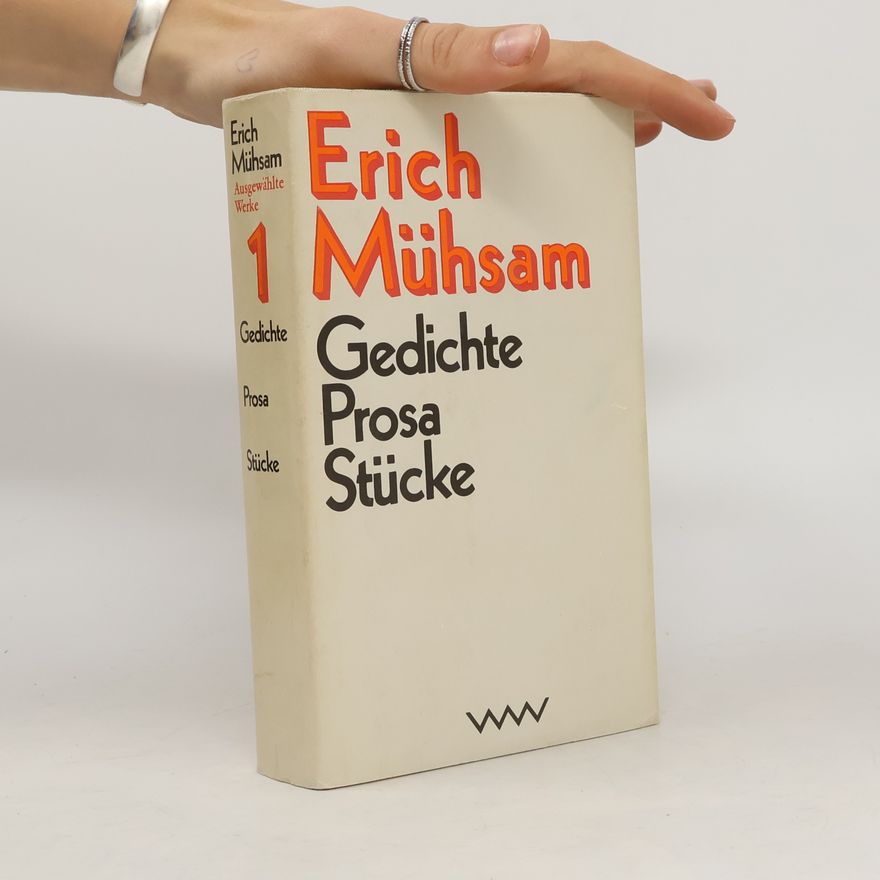 Erich Mühsam Gedichte. Prosa. Stücke 1
