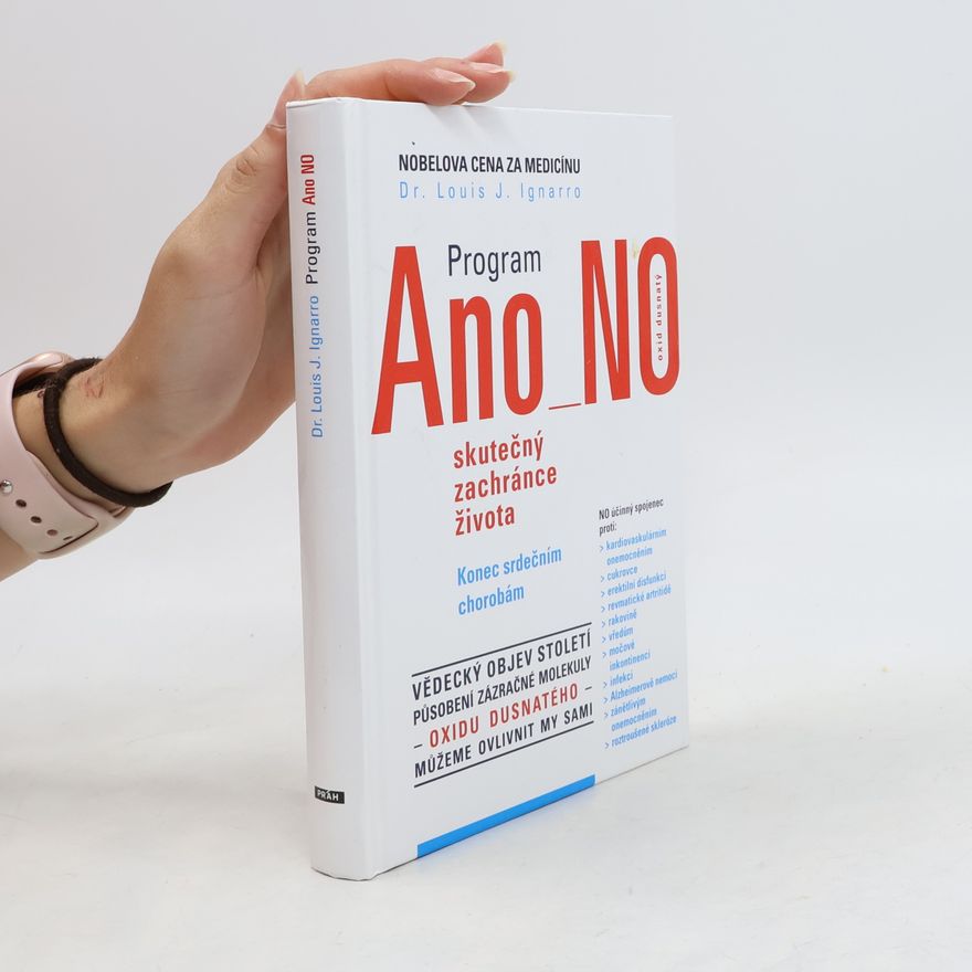 Louis J. Ignarro Program Ano NO - oxid dusnatý - skutečný zachránce života : konec srdečním chorobám