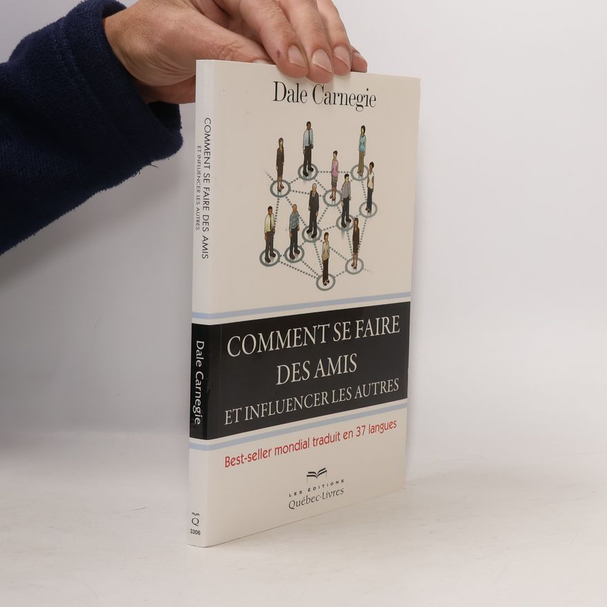 Dale Carnegie Comment se faire des amis et influencer les autres ? - 5e éd.