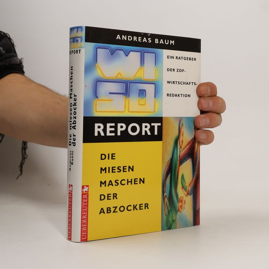 Andreas Baum WISO-Report - die miesen Maschen der Abzocker