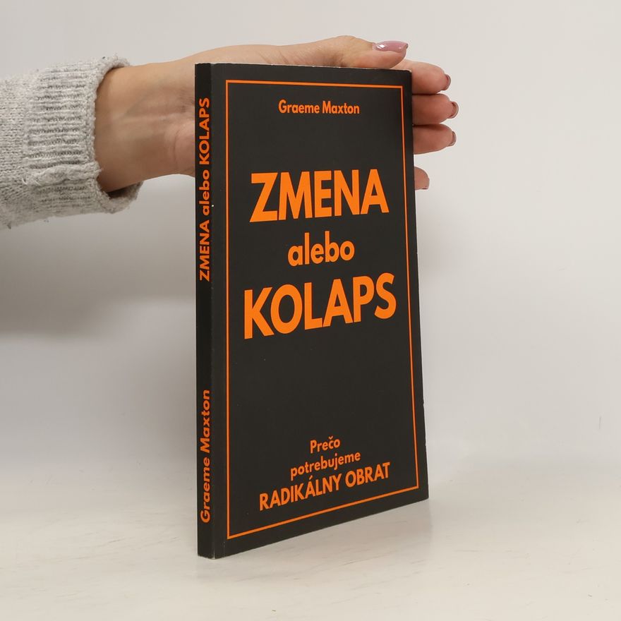 Graeme Maxton Zmena alebo kolaps: Prečo potrebujeme radikálny obrat