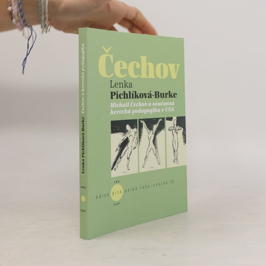 Lenka Pichlíková-Burke Michail Čechov a současná herecká pedagogika v USA