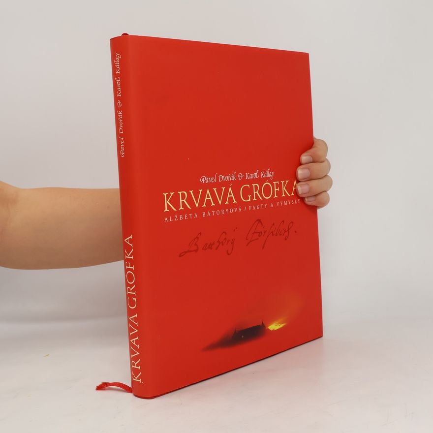Karol Kállay Krvavá grófka: Alžbeta Bátoryová, fakty a výmysly