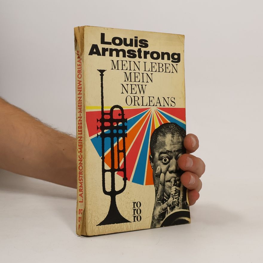 Louis Armstrong Mein Leben. Mein New Orleans
