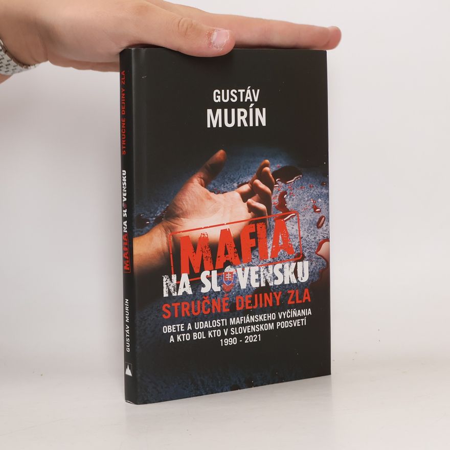 Gustáv Murín Mafia na slovensku - Stručné dějiny zla