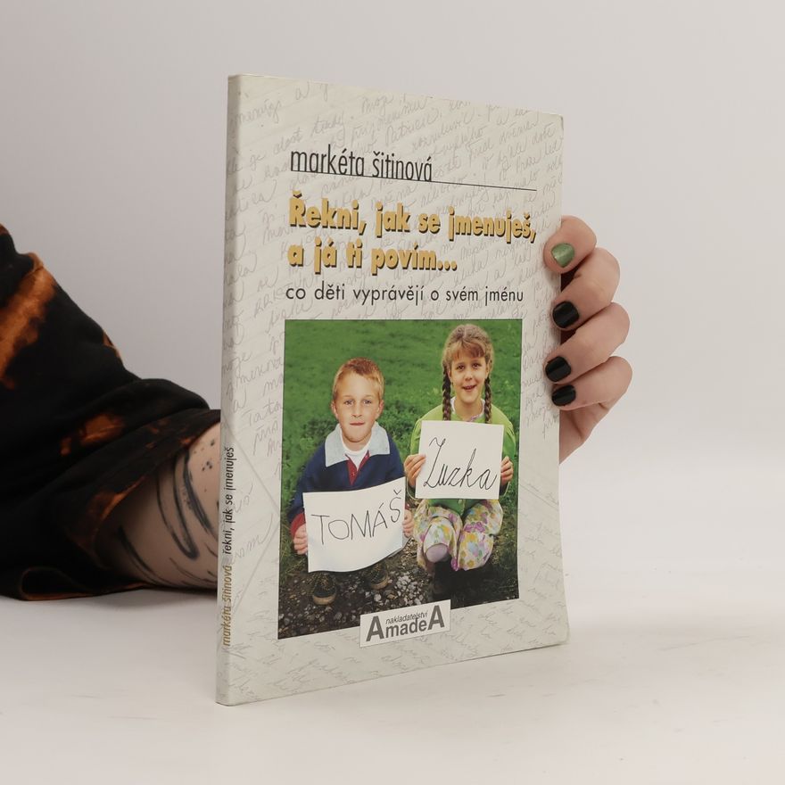 Markéta Šitinová Řekni, jak se jmenuješ, a já ti povím...