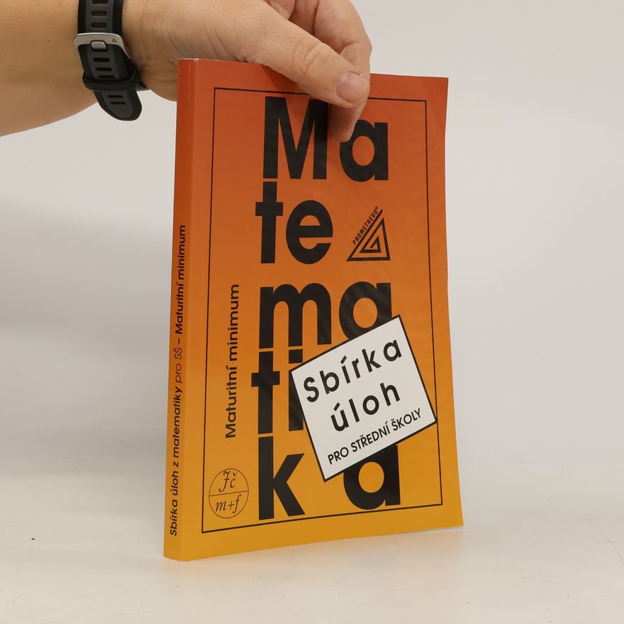 Josef Kubát Sbírka úloh z matematiky pro střední školy. Maturitní minimum