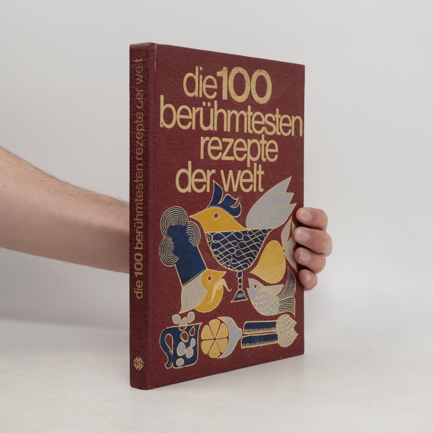 Roland Gööck Die 100 berühmtesten Rezepte der Welt