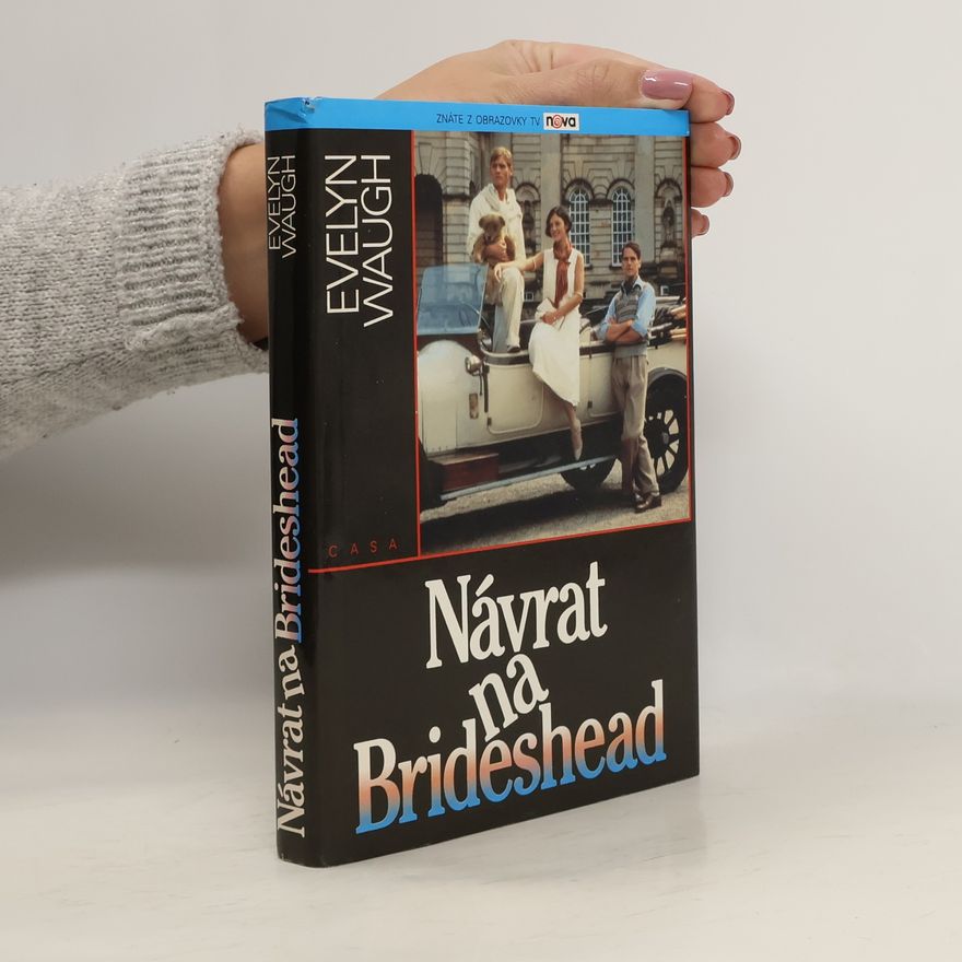 Evelyn Waugh Návrat na Brideshead: Vzpomínky kapitána Charlese Rydera