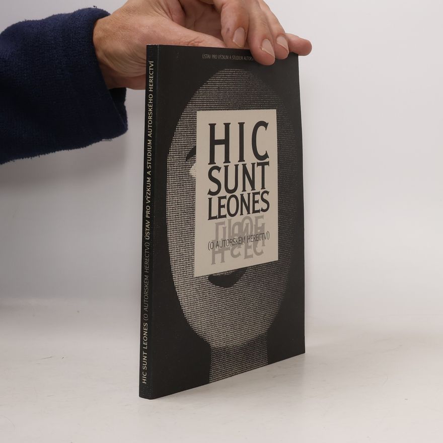Autorenkollektiv Hic sunt leones : (o autorském herectví) : sborník z konference, 8. a 9. listopadu 2002 v Divadle Na zábradlí