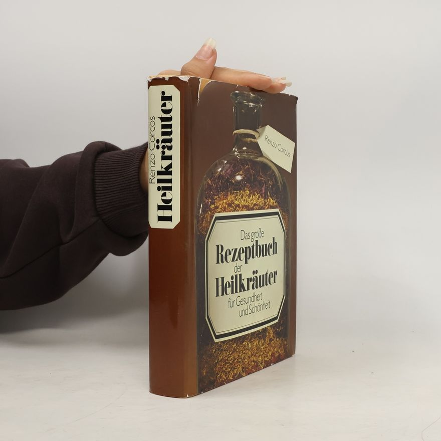 Renzo Corcos Das grosse Rezeptbuch der Heilkräuter für Gesundheit und Schönheit