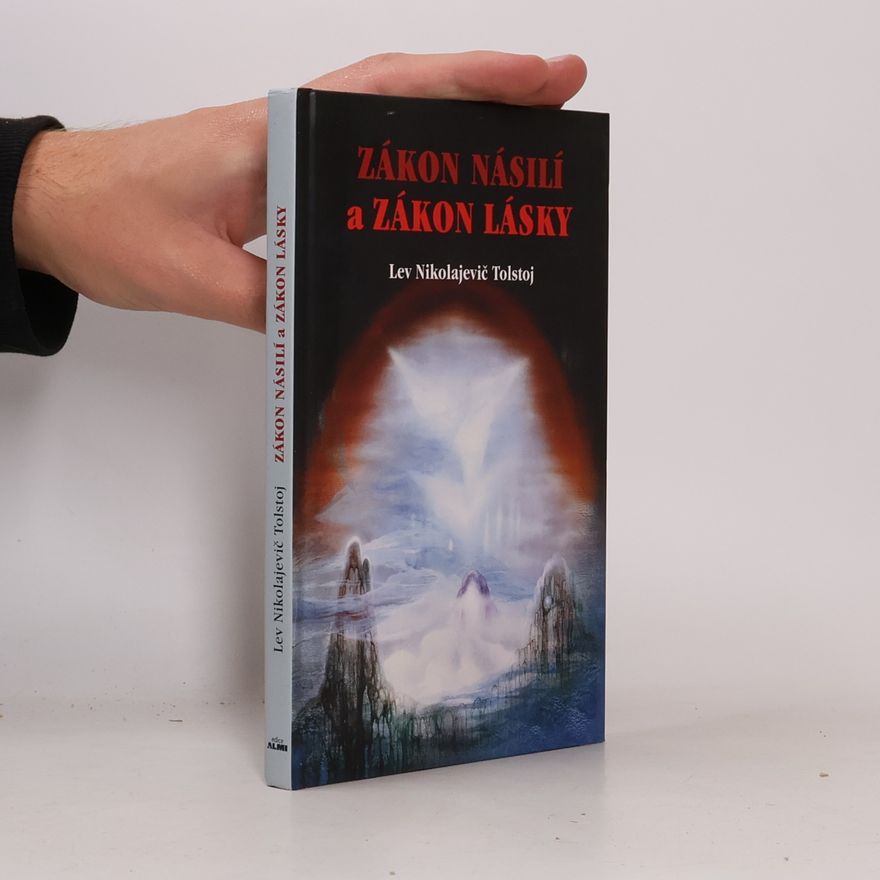 Lev Nikolajevič Tolstoj Zákon násilí a Zákon lásky