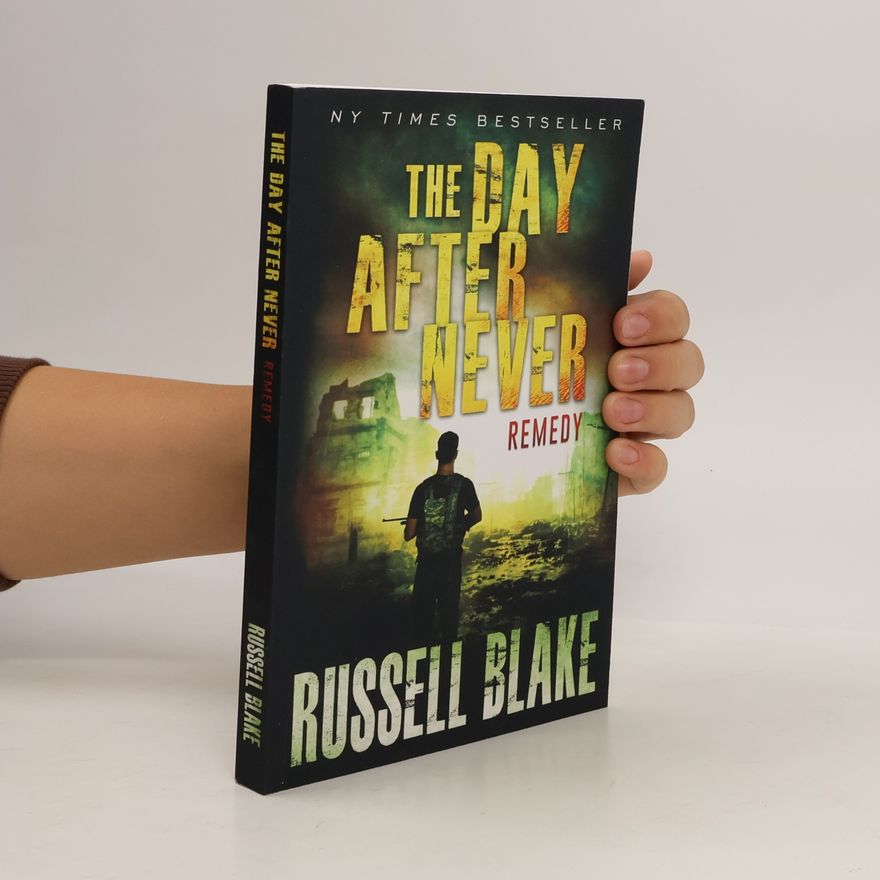 Russell Blake Post-Apocalyptic Dystopian Thriller - 11: The Day After Never - Remedy