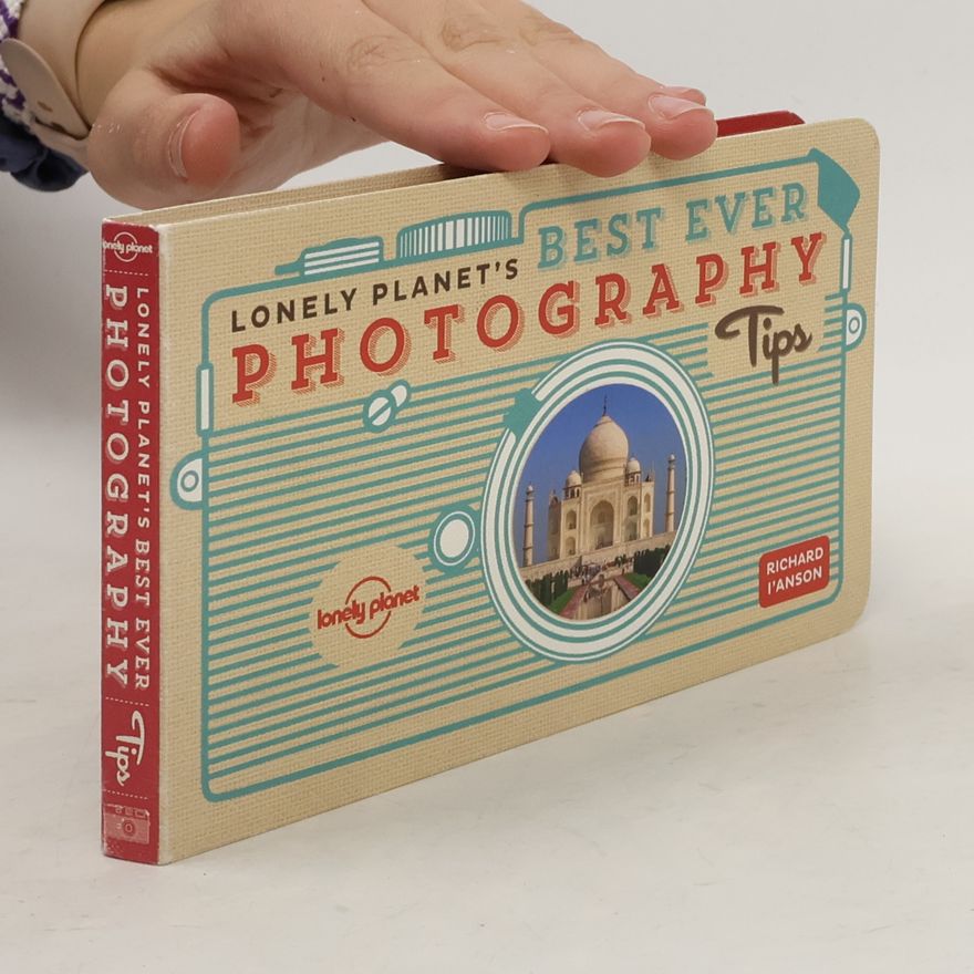 Richard I. Anson Best ever photography tips