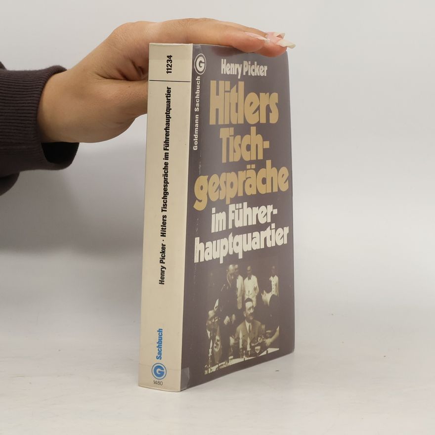 Henry Picker Hitlers Tischgespräche im Führerhauptquartier