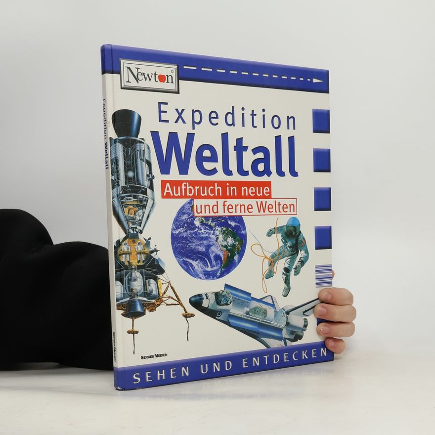 Autorenkollektiv Expedition Weltall: Aufbruch in neue und ferne Welten