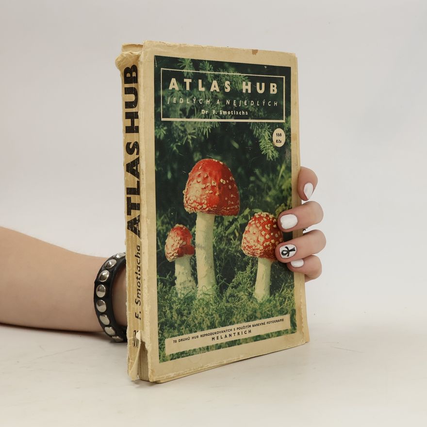 Smotlacha František Atlas hub jedlých a nejedlých