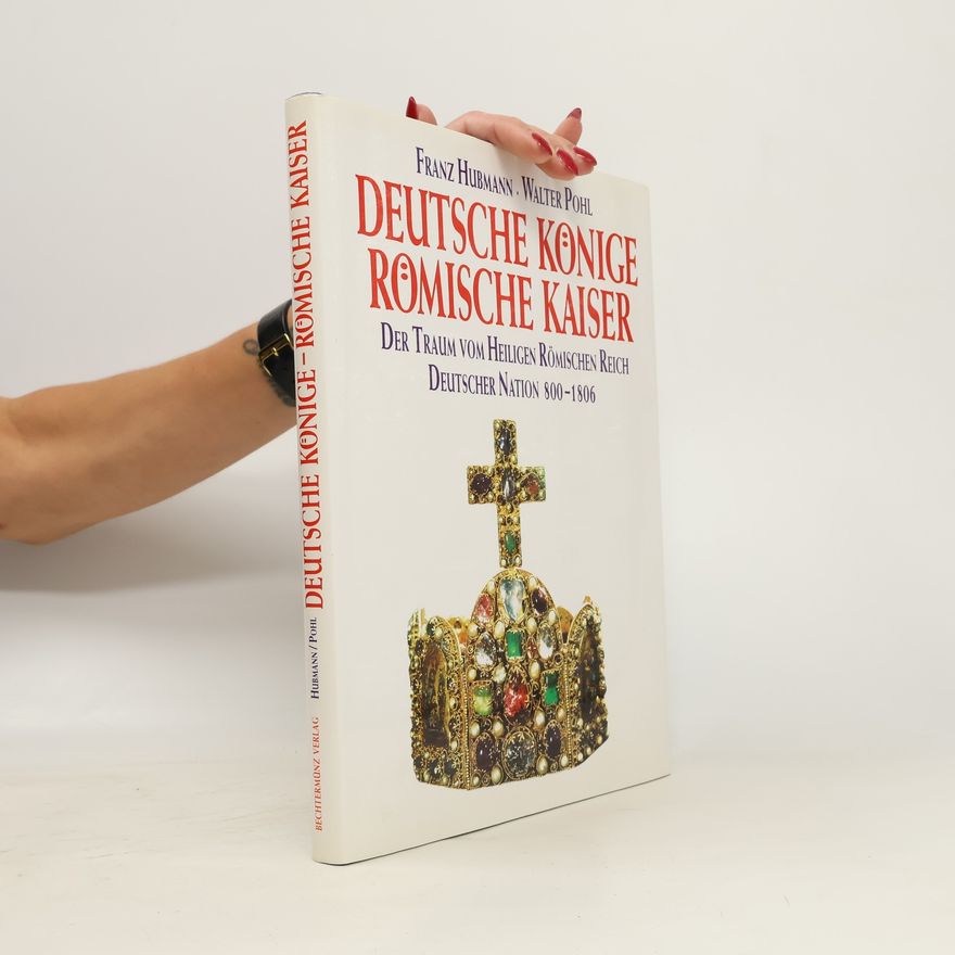Franz Hubmann Deutsche Könige - römische Kaiser
