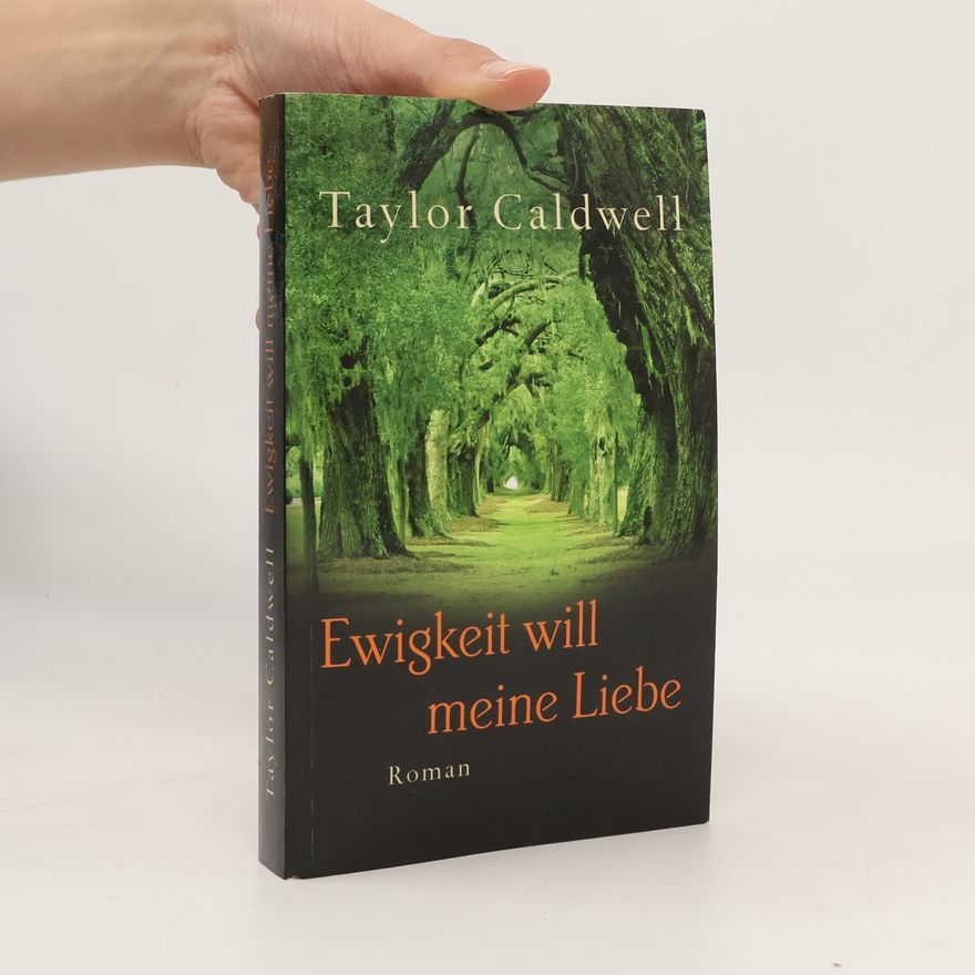 Taylor Caldwell Ewigkeit will meine Liebe