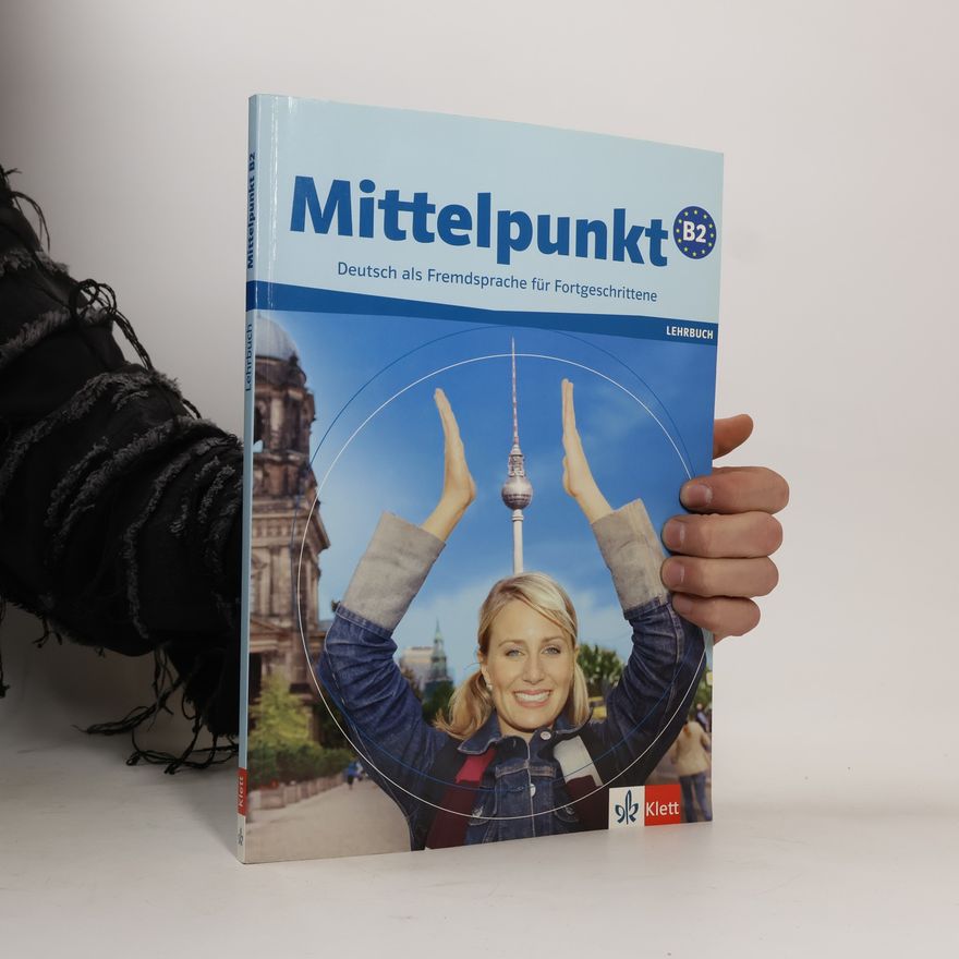 Albert Daniels Mittelpunkt B2 : Deutsch als Fremdsprache für Fortgeschrittene. Lehrbuch