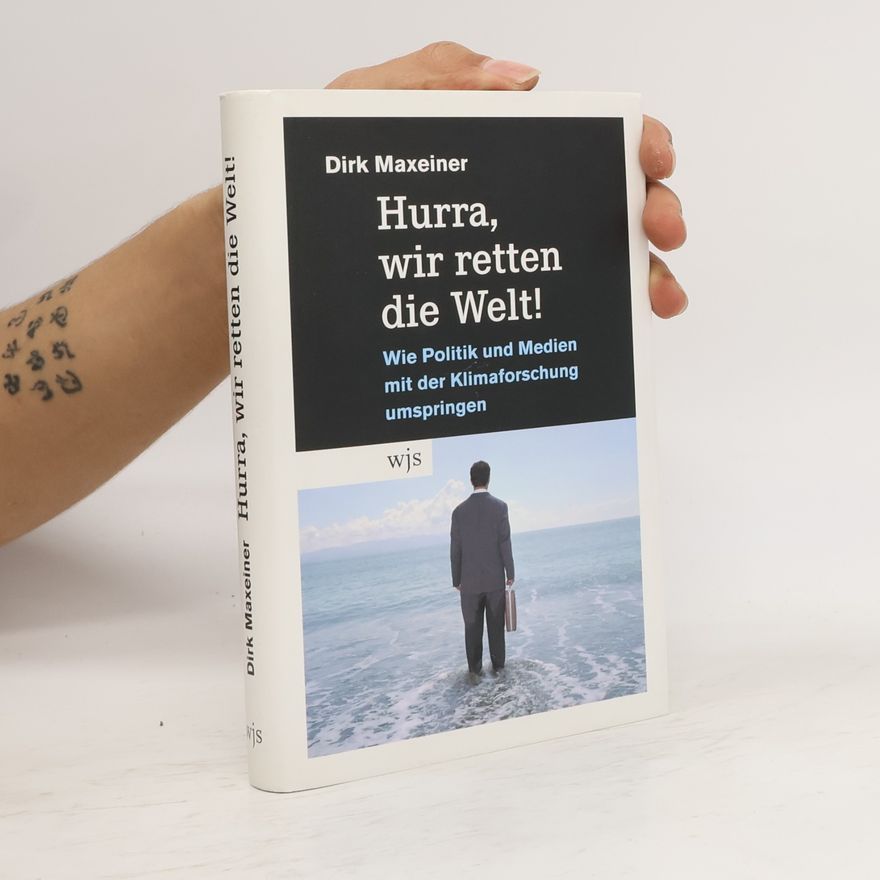 Dirk Maxeiner Hurra, wir retten die Welt!