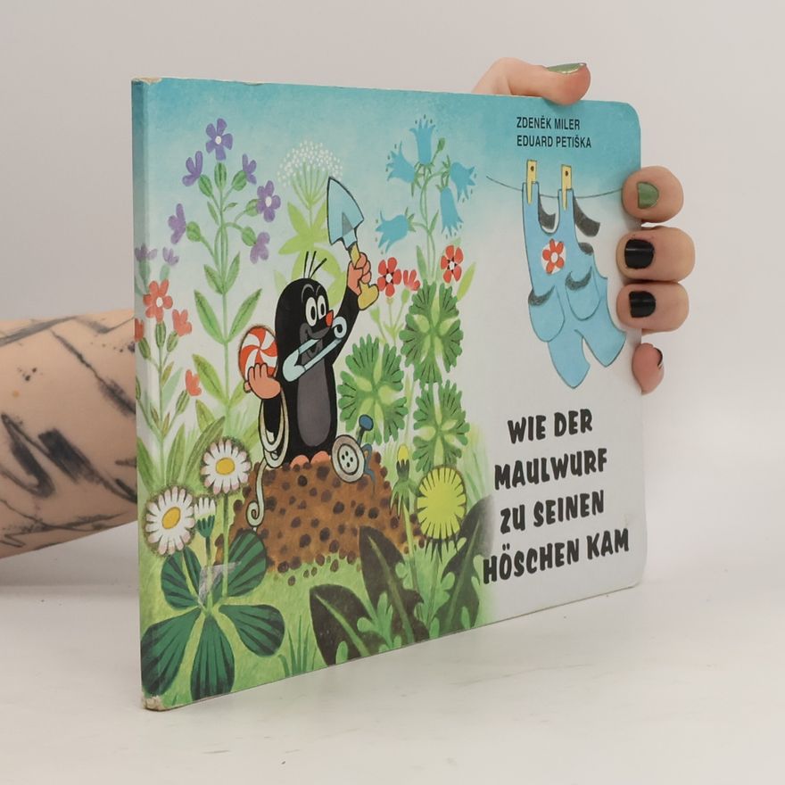 Zdeněk Miler Wie der Maulwurf zu seinen Höschen kam