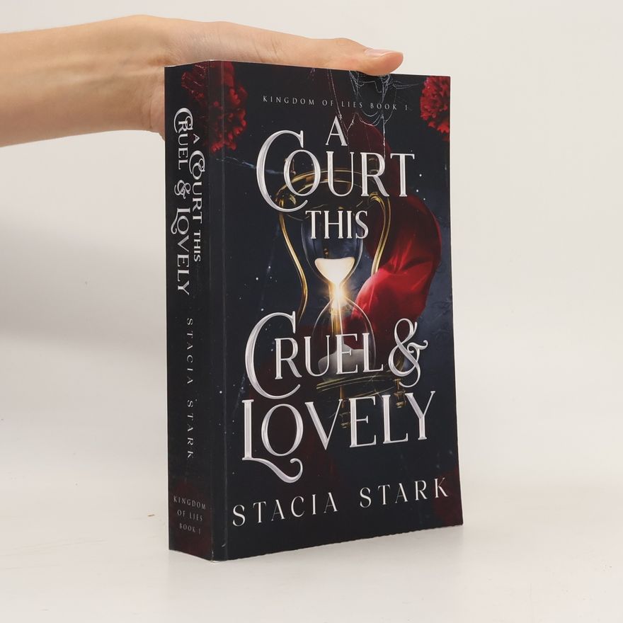 Stacia Stark Kingdom of Lies - 1: A Court This Cruel and Lovely