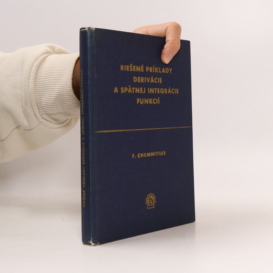 Fritz Chemnitius Riešené príklady derivácie a spätnej integrácie funkcií
