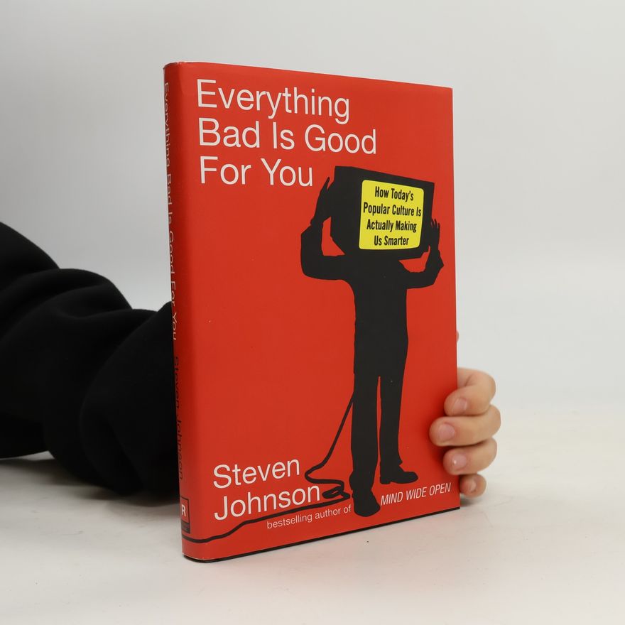 Steven Johnson Everything Bad is Good for You