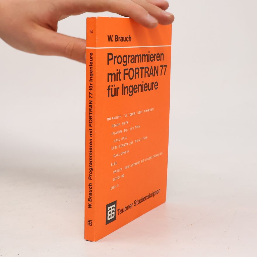 Wolfgang Brauch Teubner Studienkripten - 94: Programmieren mit FORTRAN 77 für Ingenieure