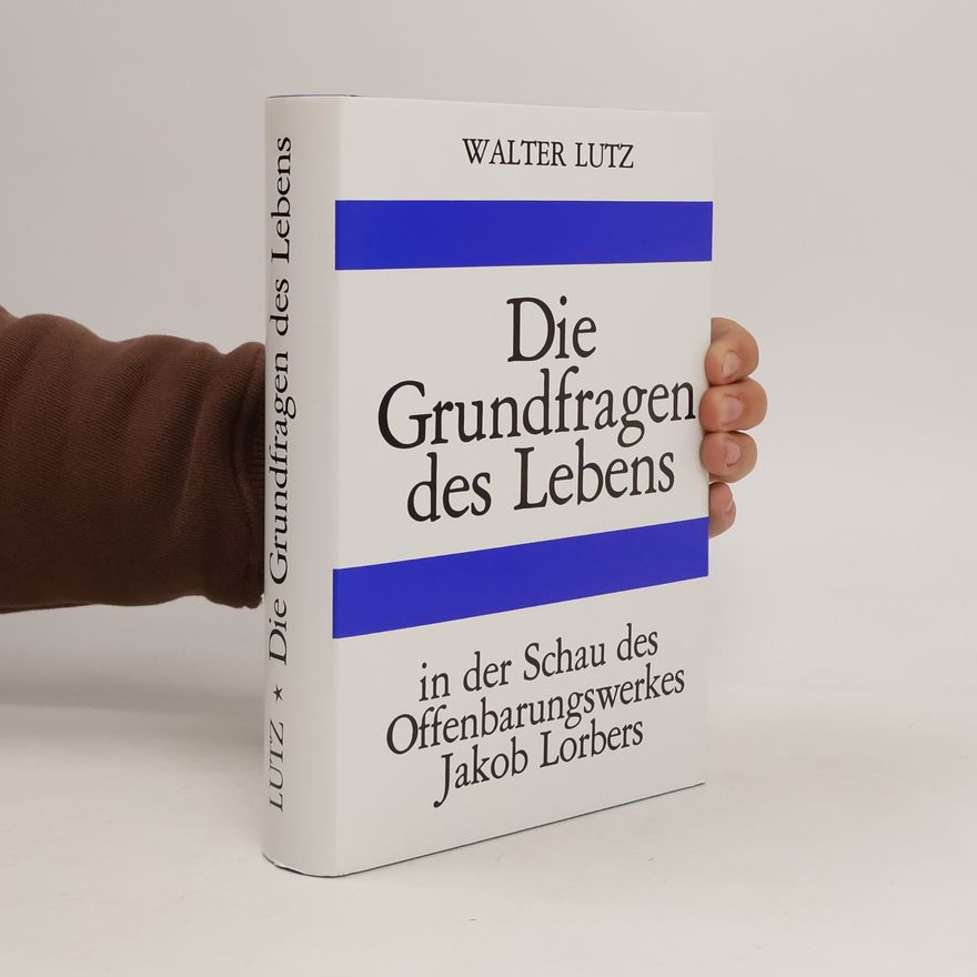 Walter Lutz Die Grundfragen des Lebens